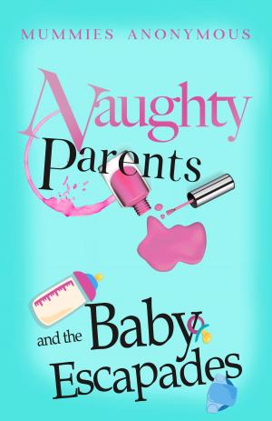 Book cover of Naughty Parents and the Baby Escapades