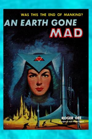 Cover of the book An Earth Gone Mad by Robert Fripp