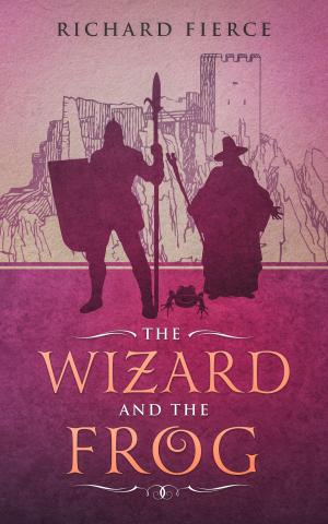 Cover of the book The Wizard and the Frog by Richard Fierce, Trevor H. Cooley, pdmac, Jeremy Hicks, A. R. Cook, David Alan Jones