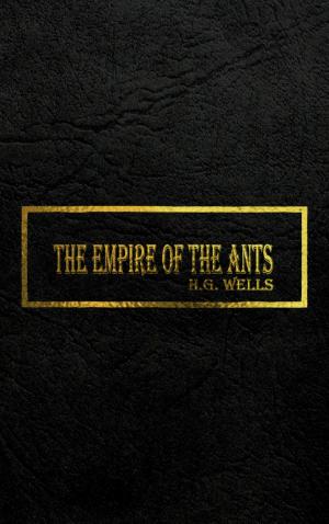 Cover of the book THE EMPIRE OF THE ANTS by H.G. Wells