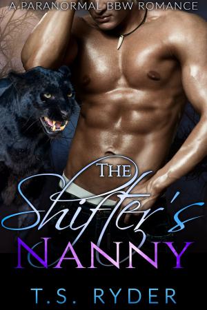 Cover of the book The Shifter's Nanny by T.S. Ryder