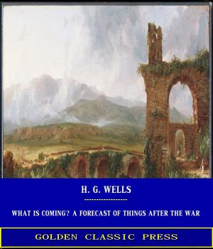 Cover of the book What is Coming? A Forecast of Things after the War by J. M. Barrie