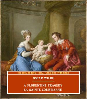 Cover of A Florentine Tragedy; La Sainte Courtisane