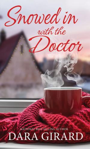 Cover of the book Snowed in with the Doctor by Dara Girard