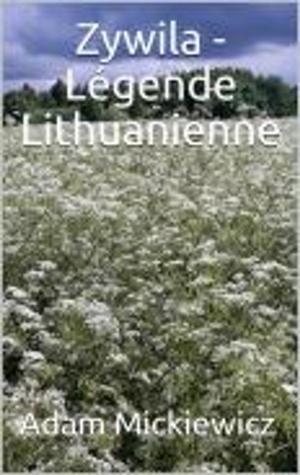 Cover of the book Zywila - Légende Lithuanienne by Alfred de Musset