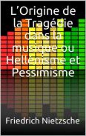 Cover of the book L’Origine de la Tragédie dans la musique ou Hellénisme et Pessimisme by Wilkie Collins