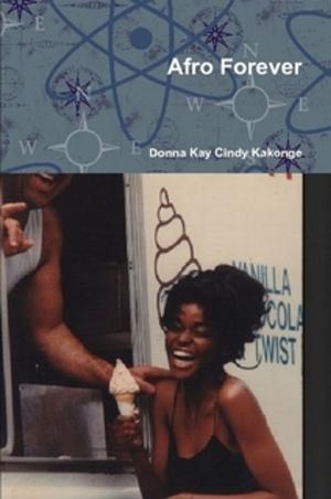 Cover of the book Afro Forever by Donna Kay Cindy Kakonge