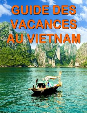 Cover of the book Guide des vacances au Vietnam by Collectif
