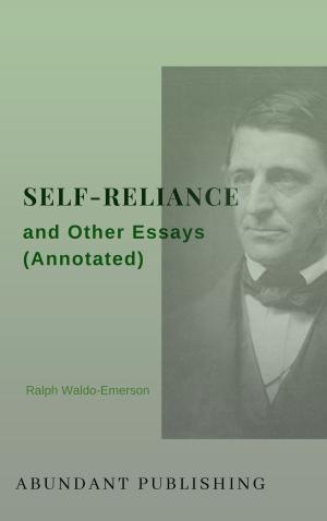 Cover of the book Self-Reliance and Other Essays (Annotated) by Carol A. Wirth