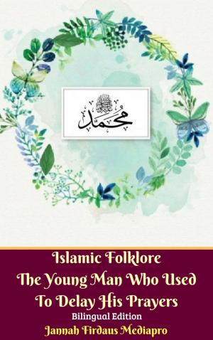 Book cover of Islamic Folklore The Young Man Who Used to Delay His Prayers Bilingual Edition