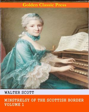 Cover of the book Minstrelsy of the Scottish border by Walter Scott