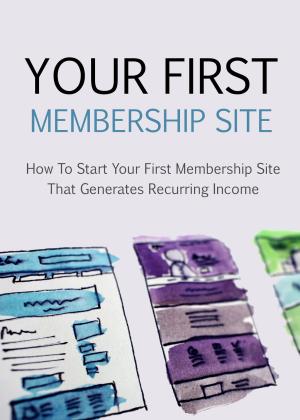 Cover of the book Your First Membership Site by Mark Lynch