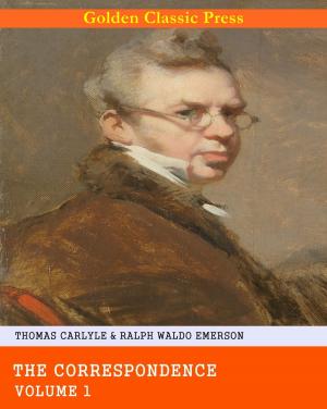 Cover of the book The Correspondence of Thomas Carlyle and Ralph Waldo Emerson, 1834-1872 by Enrique Jardiel Poncela, Pepe Viyuela, Isabel Valdés, Irene Galicia, Ramón Paso, Miqui Otero