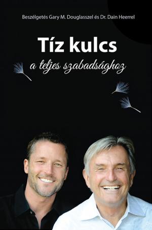 Cover of the book Tíz kulcs a teljes szabadsághoz by Michael Ediale