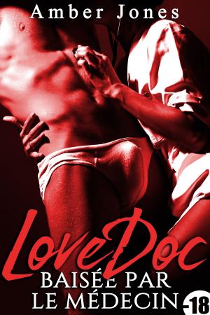 Cover of the book LoveDoc Une Moment Érotique Avec Le Médecin by Amber Jones