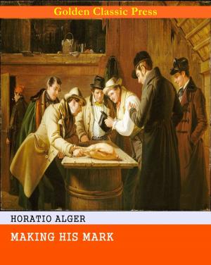 Cover of the book Making His Mark by Horatio Alger