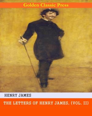 Cover of the book The Letters of Henry James by Walter Scott