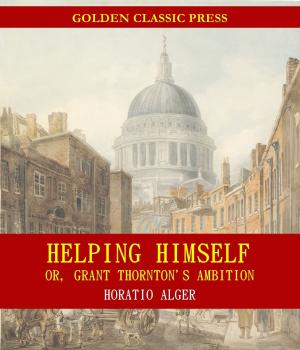 Book cover of Helping Himself; Or, Grant Thornton's Ambition