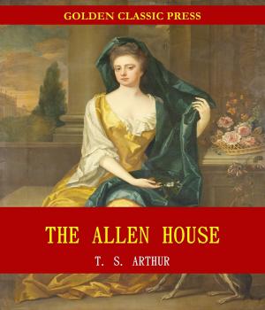 bigCover of the book The Allen House; Or, Twenty Years Ago and Now by 