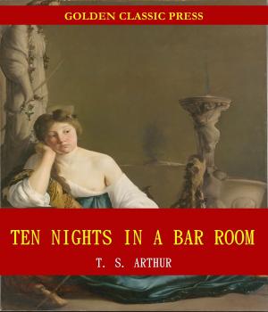 Cover of the book Ten Nights in a Bar Room by Charles Dickens