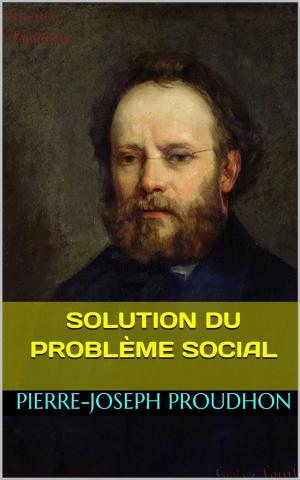 Cover of the book Solution du problème social by Jeanne Louise Henriette Campan