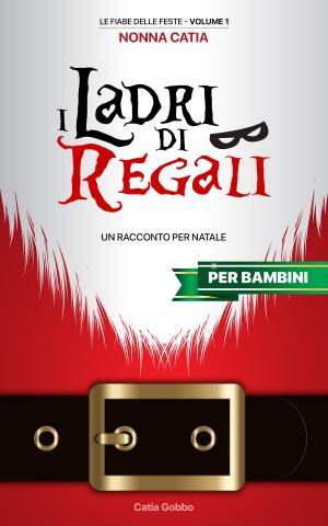 Cover of the book I Ladri di Regali by 編輯部