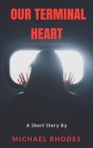 Cover of the book Our Terminal Heart by Antony Mann