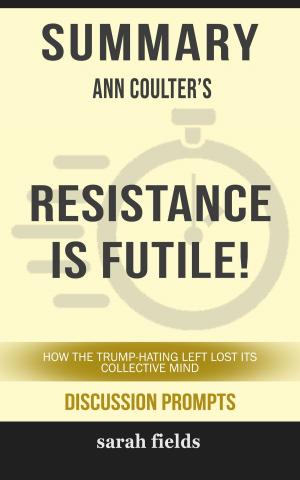 Book cover of Summary: Ann Coulter's Resistance is Futile!