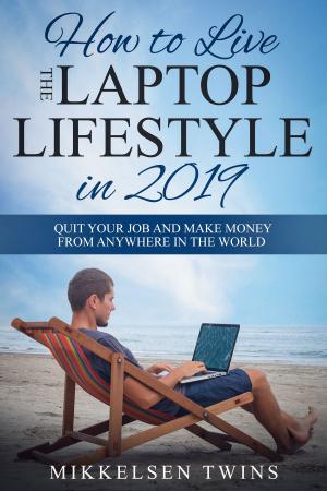 Cover of the book How to Live the Laptop Lifestyle in 2019 by Jim Wilson, Brooke DePue