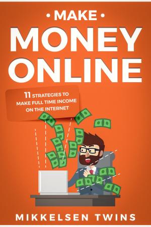 Cover of the book Make Money Online by Mikkelsen Twins