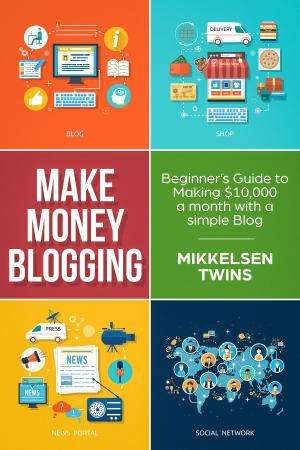 Cover of the book Money Making Blogging by Mikkelsen Twins