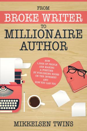 Cover of the book From Broke Writer to Millionaire Author by Kristin Morrison