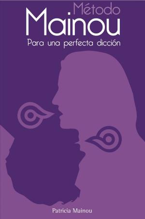 Cover of the book Metodo Mainou para una perfecta diccion by Gabriel Pardal