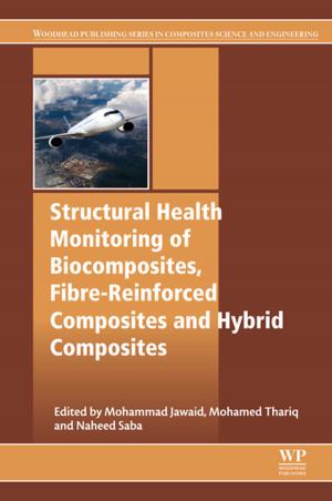 Cover of the book Structural Health Monitoring of Biocomposites, Fibre-Reinforced Composites and Hybrid Composites by Norio Kambayashi, Masaya Morita, Yoko Okabe