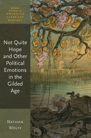 Book cover of Not Quite Hope and Other Political Emotions in the Gilded Age