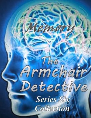 Cover of the book The Armchair Detective Series Six Collection: Memory by Keisha A. Mitchell, PhD.