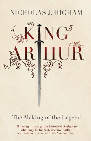 Cover of the book King Arthur by Tim Jeal