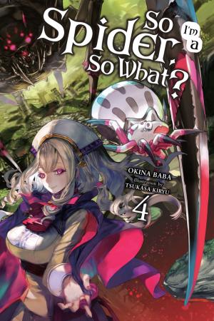 Cover of the book So I'm a Spider, So What?, Vol. 4 (light novel) by Yoshiki Tonogai