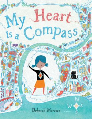 Cover of the book My Heart Is a Compass by Alice Kuipers, Bethanie Deeney Murguia