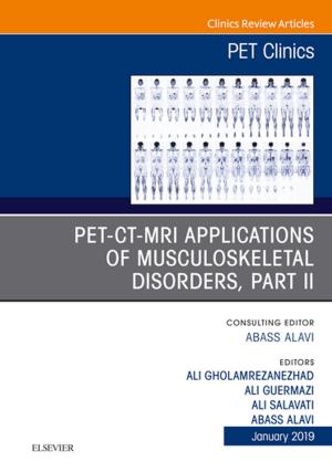 Cover of the book PET-CT-MRI Applications in Musculoskeletal Disorders, Part II, An Issue of PET Clinics, Ebook by Stevan DOW Walkowski, Ted A. Lennard, MD, David G Vivian, MM, BS, FAFMM, Aneesh K. Singla, MD, MPH