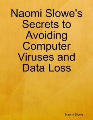 Book cover of Naomi Slowe's Secrets to Avoiding Computer Viruses and Data Loss