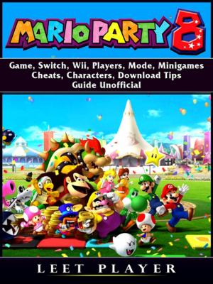 Cover of the book Super Mario Party 8 Game, Switch, Wii, Players, Mode, Minigames, Cheats, Characters, Download, Tips, Guide Unofficial by GamerGuides.com
