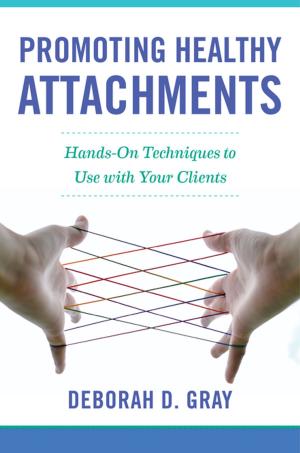 Cover of the book Promoting Healthy Attachments: Hands-on Techniques to Use with Your Clients by Thomas Lynch