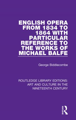 bigCover of the book English Opera from 1834 to 1864 with Particular Reference to the Works of Michael Balfe by 