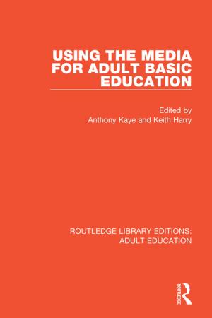 Cover of the book Using the Media for Adult Basic Education by Hakan Ergül