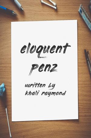 Cover of the book Eloquent Penz by Khali Raymond