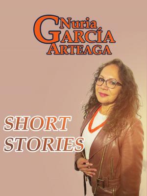 Cover of the book Short Stories by Nuria Garcia Arteaga