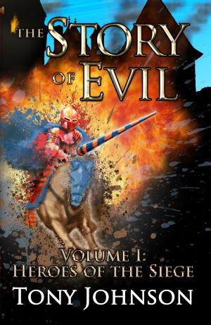 Book cover of The Story of Evil: Volume I: Heroes of the Siege