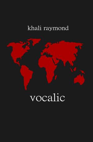 Cover of the book Vocalic by Khali Raymond