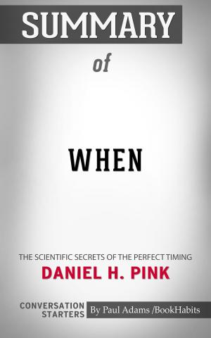 Book cover of Summary of When: The Scientific Secrets of Perfect Timing by Daniel H. Pink | Conversation Starters
